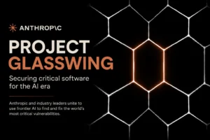 Anthropic Launches Project Glasswing to Secure Critical Software as AI Finds Thousands of Vulnerabilities