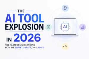 The AI Tools Explosion in 2026 Platforms Changing How People Work and Create